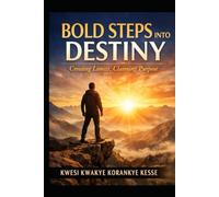 Bold Steps into Destiny: Crossing Limits, Claiming Purpose