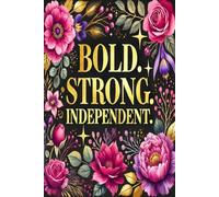 Bold. Strong. Independent. - Blank Notebook for Strong Women & Girls Empowering 6x9” Journal: An Empowering Gift for Brave Girls & Strong Women - ... Notebook for Confidence, Growth & Self-Love