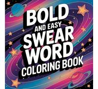 Bold Swear Words Coloring Book: 55 Hilarious Curse Words to Color, Bold and Simple Adult Designs for Relaxation and Humor (Adulting Is Hard: Swear & Color)