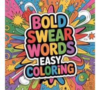 Bold Swear Words Easy Coloring: cute coloring book for kids, coloring book for adults, kawaii coloring book, Coloring Book for Adults and Kids, Bold and Easy, big word coloring
