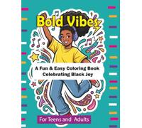 BOLD VIBES: A Fun & Easy Coloring Book Celebrating Black Joy: 49 Bold & Easy Coloring Pages of Confidence, Culture, Friendship, Fashion & Everyday Joy for Teens and Adults