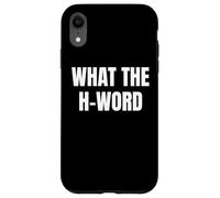 Bold What The H Word Design for Fun Loud Bold Attitude Wear Carcasa para iPhone XR
