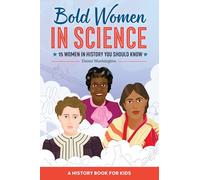 Bold Women in Science: 15 Women in History You Should Know (Biographies for Kids)