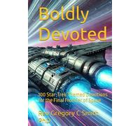 Boldly Devoted: 100 Star-Trek Themed Devotions for the Final Frontier of Space