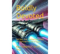 Boldly Devoted: 100 Star-Trek Themed Devotions for the Final Frontier of Space