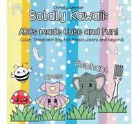 Boldly Kawaii: ABCs made Cute and Fun!: Color, Trace and Say for Preschoolers and beyond!