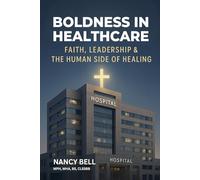 Boldness In Healthcare: Faith, Leadership, And The Human Side Of Healing
