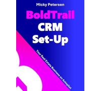 BoldTrail CRM Set-Up: Your Real Estate Business On Autopilot