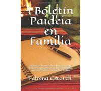 Boletín Paideia en familia I: Si haces homeschooling, en este boletín encontrarás la compañía que necesitas en tu día a día. (BOLETINES PAIDEIA EN FAMILIA)