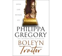 Boleyn Traitor: A thrilling story of ambition, power and the dark side of the Tudor court, new for 2025 from the Sunday Times bestselling author'