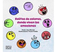 Bolitas de colores, donde viven las emociones: 1 (ECU)