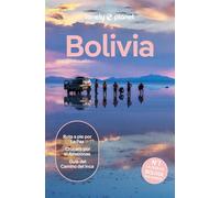 Bolivia 2: Rutas detalladas, las mejores experiencias, mapas y consejos de expertos (Guías de País Lonely Planet)