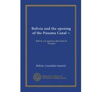 Bolivia and the opening of the Panama Canal =: Bolivia y la apertura del Canal de Panamá