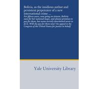 Bolivia, as the insidious author and persistent perpetrator of a new international crime ...