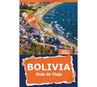 Bolivia Guía de viaje 2026: Explora los principales destinos de La Paz, joyas ocultas, gastronomía local, lugares imprescindibles y aventura en Sudamérica