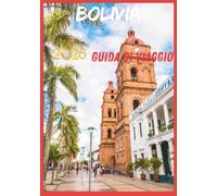 BOLIVIA GUIDA DI VIAGGIO 2026: Un'avventura tra montagne, mercati, città coloniali e meraviglie naturali.