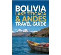 Bolivia Lake Titicaca & Andes Travel Guide (Global Horizons Travel Series)