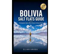Bolivia Salt Flats Guide: Photography Spots, Mirror Season & Desert Routes
