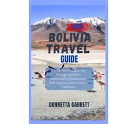 Bolivia travel guide 2025: A soul - Stirring Journey Through Bolivia’s Breathtaking Landscape, Rich Culture, and Timeless Traditions