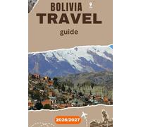 Bolivia Travel Guide 2026-2027