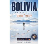 BOLIVIA TRAVEL GUIDE 2026-2027: Altitude Planning, Death Road Cycling, and Where to Eat Salteñas in La Paz With Altitude Sickness Prevention Checklist