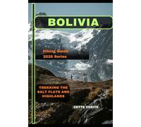 BOLIVIA: Trekking the Salt Flats and Highlands