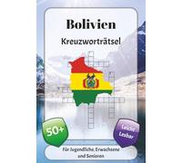 Bolivien Kreuzworträtsel: Kreuzworträtsel mit leicht lesbarer Schrift über Quencha, den Anden, Amazonas und mehr | 6x9 Zoll, 120 Seiten | über 50 Rätsel … Geschenk für Urlaub, Ferien und Entspannung