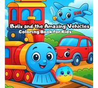 Bolix and the Amazing Vehicles: Coloring Book for Kids (Bolix The Curious Ball)