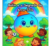 Bolix e o Segredo do Arco-Íris