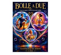 BOLLE A DUE: Come la coppia si rinnova diventando famiglia (Connessioni Moderne: Sociologia, Motivazione e Linguaggi delle Nuove Generazioni)