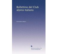 Bollettino del Club alpino italiano: Volume 1
