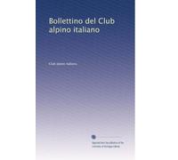 Bollettino del Club alpino italiano: Volume 12