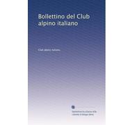 Bollettino del Club alpino italiano: Volume 16
