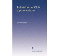 Bollettino del Club alpino italiano: Volume 7
