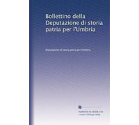 Bollettino della Deputazione di storia patria per l'Umbria: Volume 13