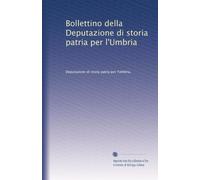 Bollettino della Deputazione di storia patria per l'Umbria: Volume 15