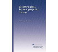 Bollettino della Società geografica italiana: Volume 30