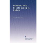 Bollettino della Società geologica italiana: Volume 31