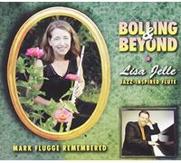 Bolling And Beyond: Lisa Jelle, Jazz-Inspired Flute. Mark FluggeRemembered