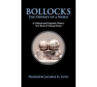Bollocks - The Odyssey of a Word: Authority, Absurdity, and the Art of Dismissive Speech
