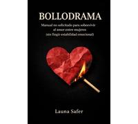 Bollodrama: Manual no solicitado para sobrevivir al amor entre mujeres (sin fingir estabilidad emocional)