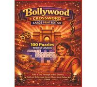 BOLLYWOOD CROSSWORD LARGE PRINT EDITION: 100 Puzzles With Full Solutions Take a Trip Through Indian Cinema, Celebrate Bollywood Movies, Music, Stars, Culture & More (Rohim's Desi Puzzlers)