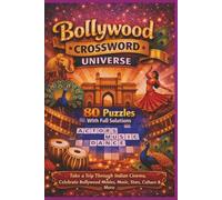 BOLLYWOOD CROSSWORD UNIVERSE: 80 Puzzles With Full Solutions. Take a Trip Through Indian Cinema, Celebrate Bollywood Movies, Music, Stars, Culture & More (Rohim's Indian Desi Puzzlers)