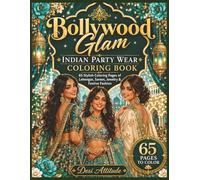 Bollywood Glam Indian Party Wear Coloring Book: 65 Stylish Pages of Lehengas, Sarees, Jewelry and South Asian Festive Fashion: A Glamorous Adult ... Fashion, and the Art of Desi Beauty