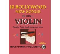 Bollywood Violin Made Easy: 10 Top Arijit and other Songs for Beginners (Book 1): Authentic sheet music notatios of 10 best Arijit Singh songs and ... in Western format with Lyrics and chords.