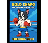 Bolo Chapo: The Brave Bulldog Boxer: A confidence & Character Building Coloring Book for Young Champions