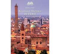 Bologna e dintorni in versi. Arte, pietra e passione