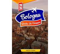BOLOGNA GUIDA DI VIAGGIO 2026: Consigli essenziali, monumenti storici e delizie culinarie a Bologna