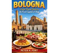 BOLOGNA: Latest Travel Guide to the Food Capital of Italy