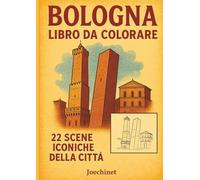 Bologna - Libro da Colorare per Adulti e Ragazzi: 22 Illustrazioni Iconiche della Città + Memory Stampabile tramite QR (Città da Colorare - Italia)